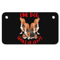 One Dog Short Of Crazy T  Shirtone Dog Short Of Crazy T  Shirt (4) Motorcycle License Plate | Artistshot