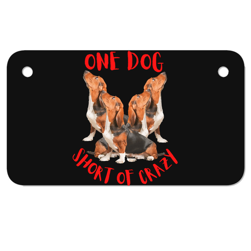 One Dog Short Of Crazy T  Shirtone Dog Short Of Crazy T  Shirt (4) Motorcycle License Plate | Artistshot