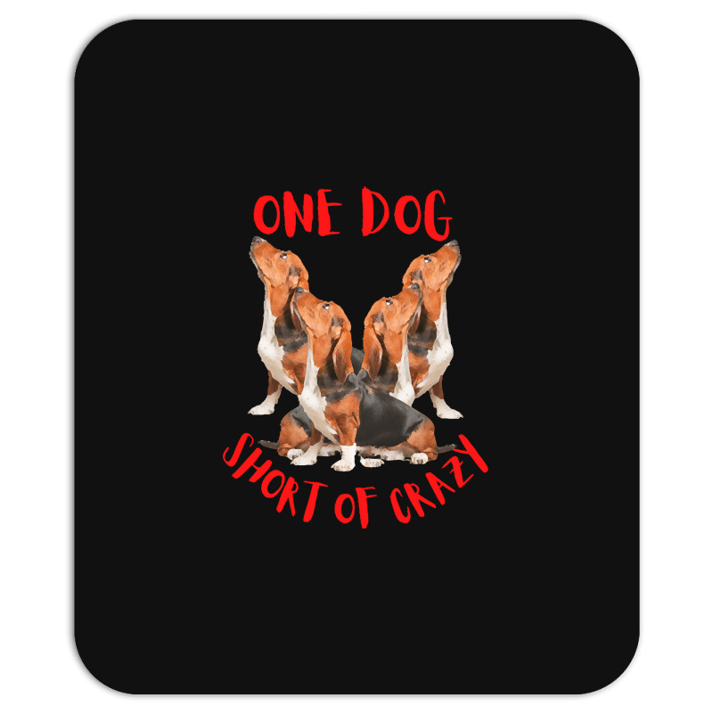 One Dog Short Of Crazy T  Shirtone Dog Short Of Crazy T  Shirt (4) Mousepad | Artistshot