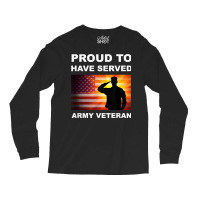 Proud To Have Served, Army Veteran, Combat Vet, Military T Shirt Long Sleeve Shirts | Artistshot