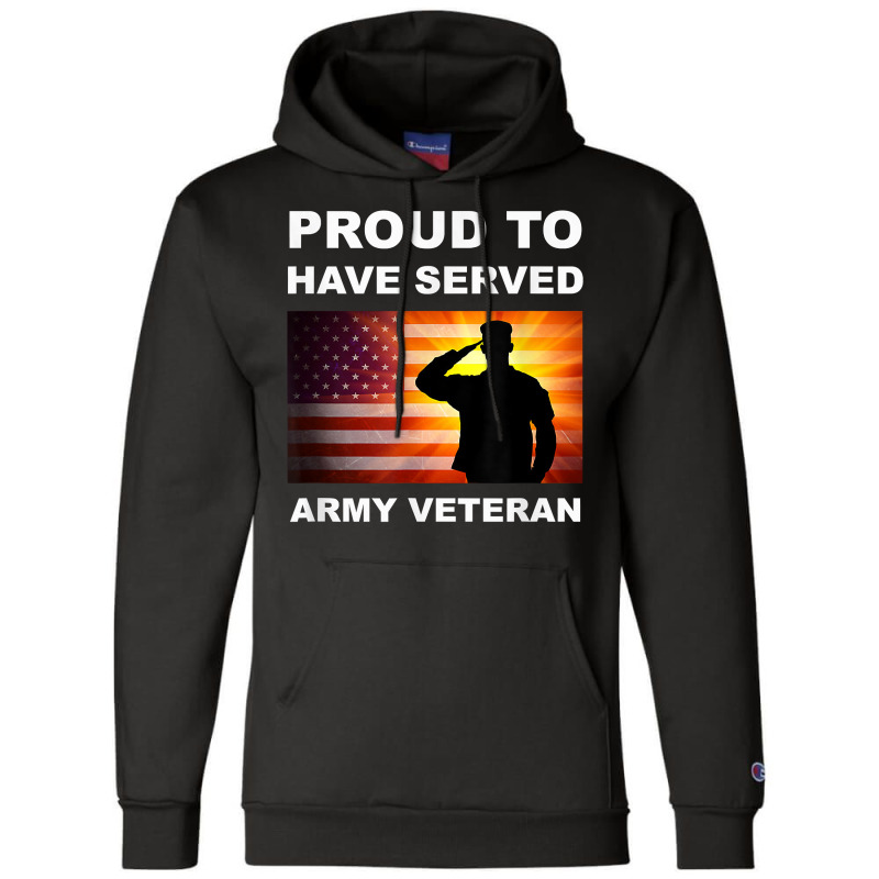 Proud To Have Served, Army Veteran, Combat Vet, Military T Shirt Champion Hoodie by genousuv | Artistshot