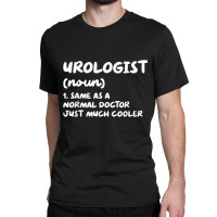 Urologist Definition Doctor Urology T Shirt Classic T-shirt | Artistshot