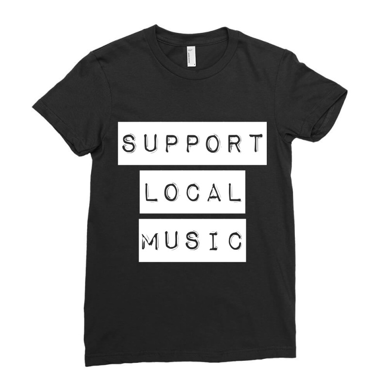 Hot Trend Support Local Music Ladies Fitted T-Shirt by quanghuydinh1 | Artistshot