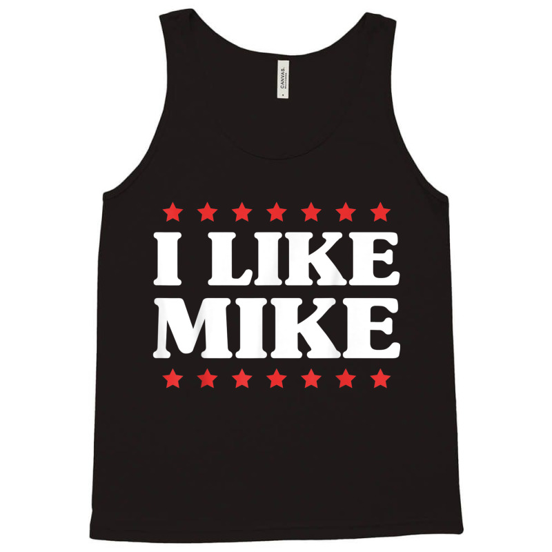 I Like Mike  - Shirt With Funny Fun Sayings Tank Top | Artistshot