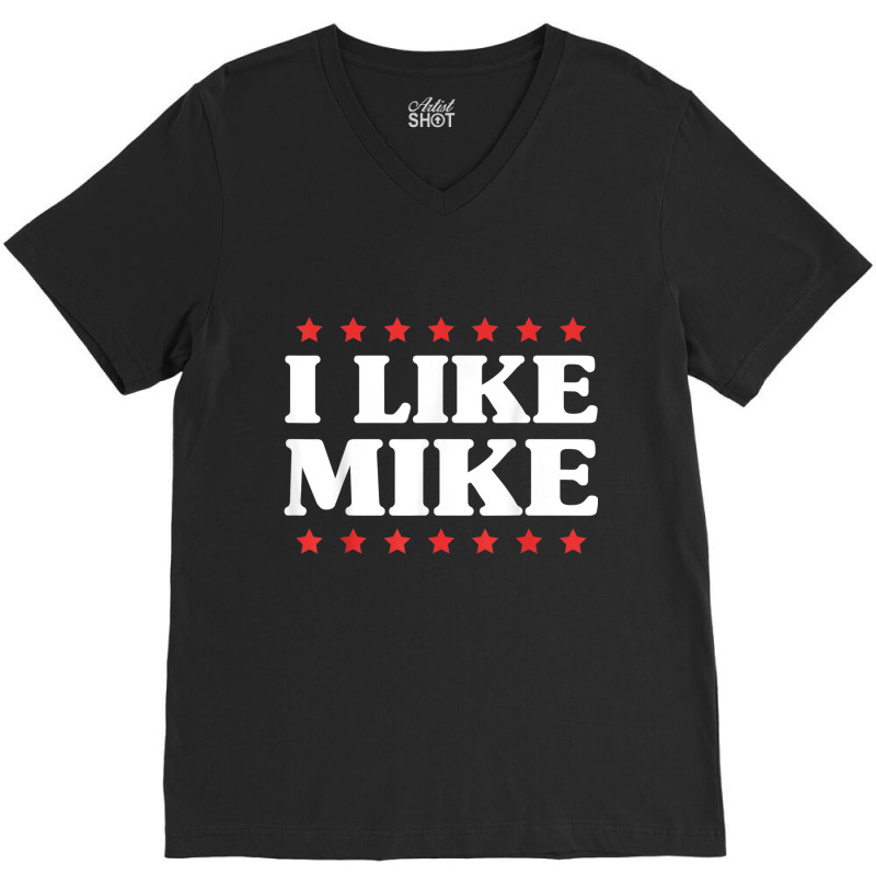 I Like Mike  - Shirt With Funny Fun Sayings V-neck Tee | Artistshot