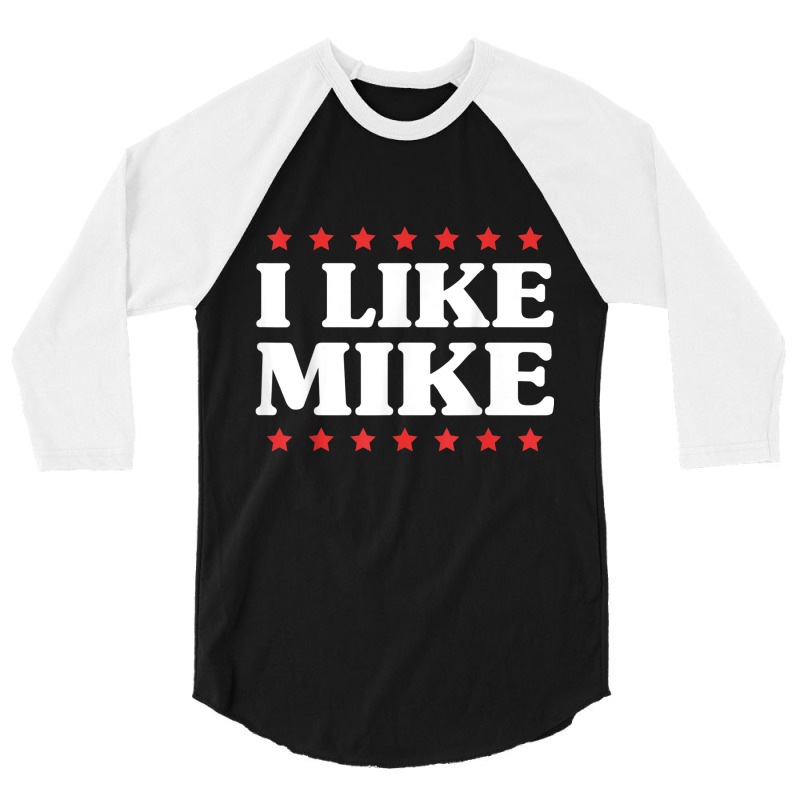 I Like Mike  - Shirt With Funny Fun Sayings 3/4 Sleeve Shirt | Artistshot