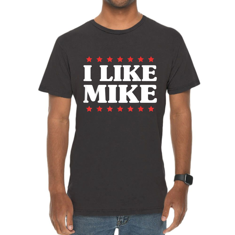 I Like Mike  - Shirt With Funny Fun Sayings Vintage T-shirt | Artistshot