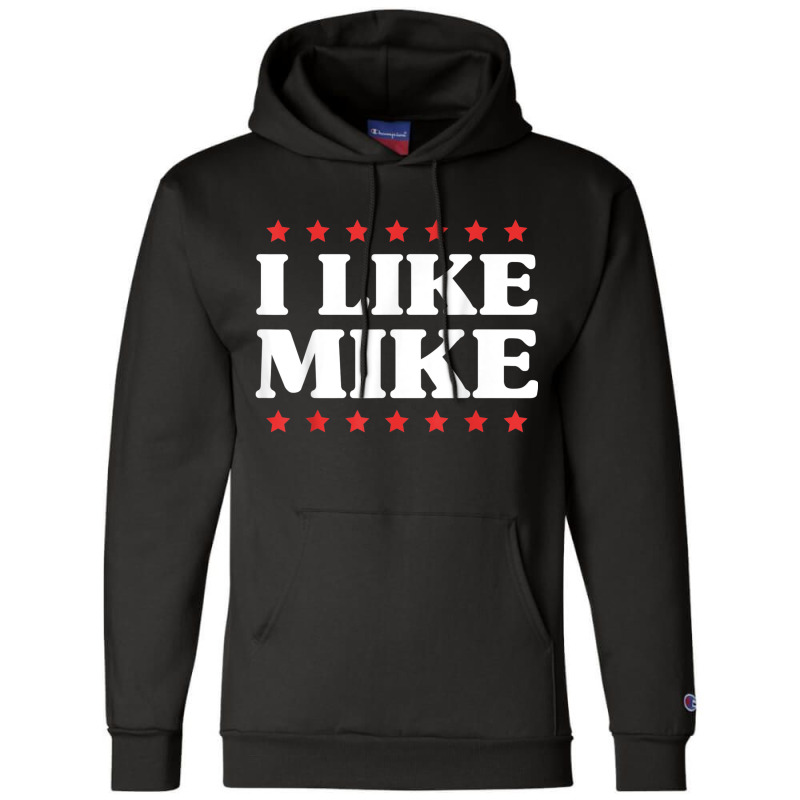 I Like Mike  - Shirt With Funny Fun Sayings Champion Hoodie | Artistshot