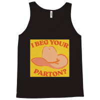 I Beg Your Parton 5 Tank Top | Artistshot