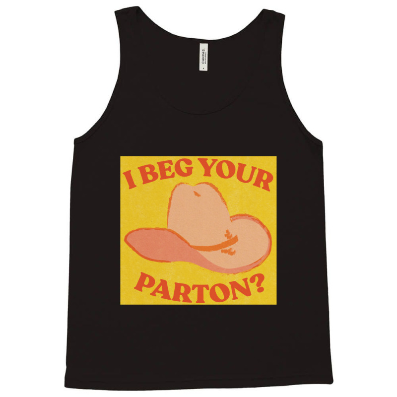 I Beg Your Parton 5 Tank Top | Artistshot