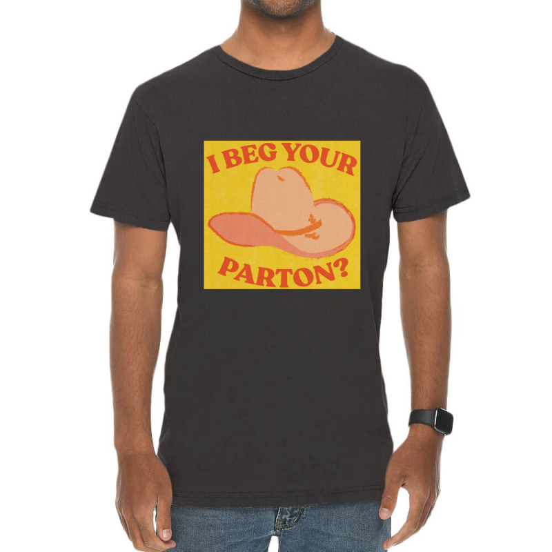 I Beg Your Parton 5 Vintage T-shirt | Artistshot