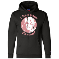 I Beg Your Parton Champion Hoodie | Artistshot