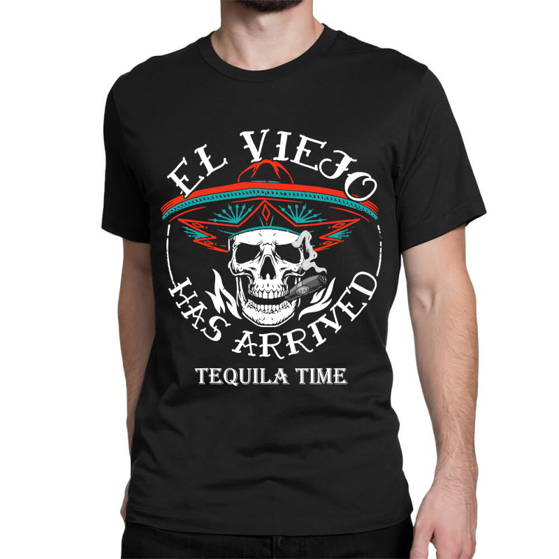 El Viejo Has Arrived Tequila Time Vintage Classic T-shirt by KimberleeWilson786 | Artistshot