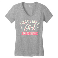 Womens I Debate Like A Girl Debate Arguments Speaking Speech T Shirt Women's V-neck T-shirt | Artistshot