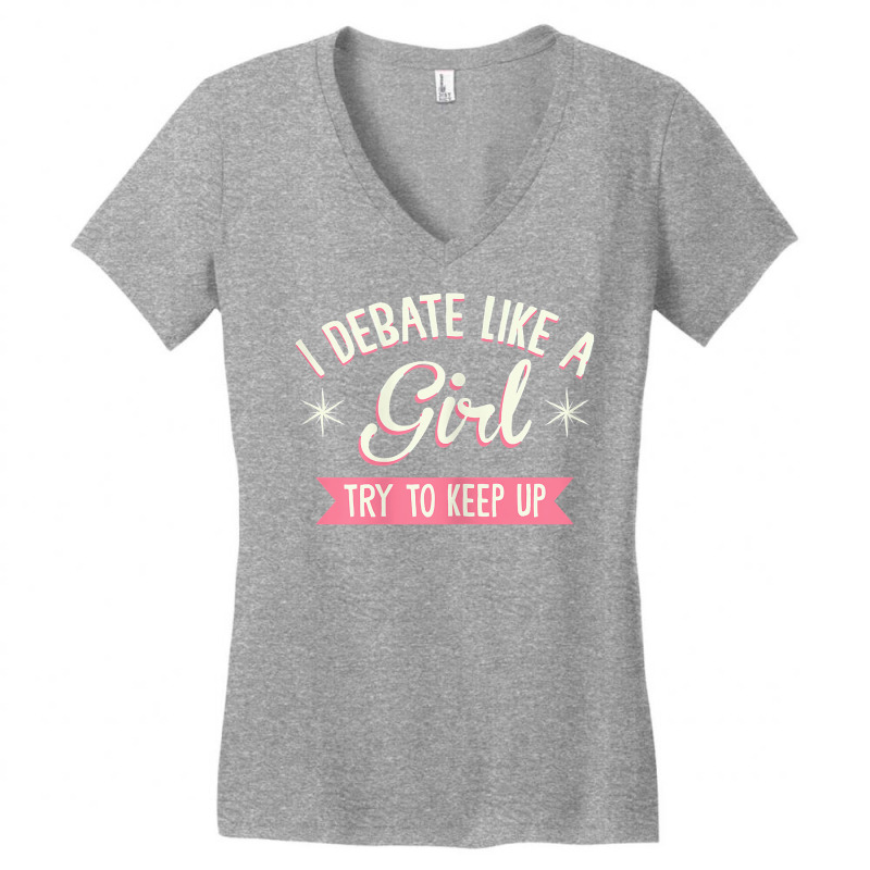 Womens I Debate Like A Girl Debate Arguments Speaking Speech T Shirt Women's V-Neck T-Shirt by genousuv | Artistshot