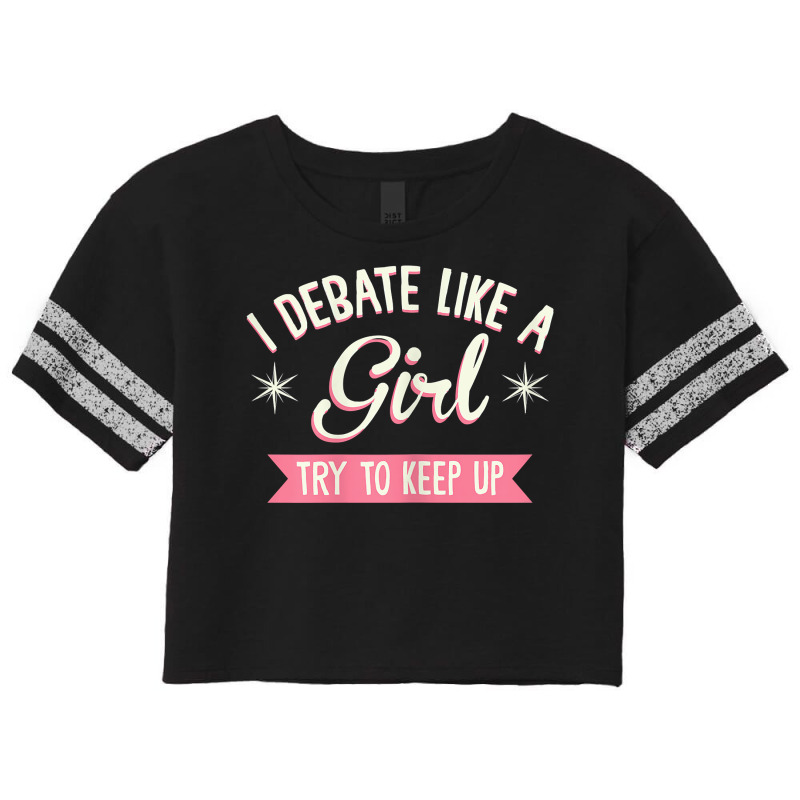 Womens I Debate Like A Girl Debate Arguments Speaking Speech T Shirt Scorecard Crop Tee by genousuv | Artistshot