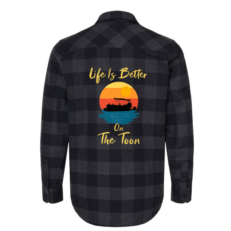 Life Is Better On The Toon Pontoon - Boat Boating Pontooning Flannel Shirt | Artistshot