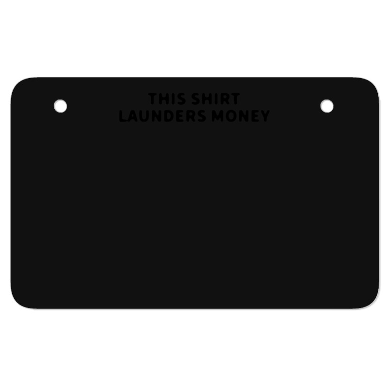 This Shirt Launders Money Atv License Plate | Artistshot