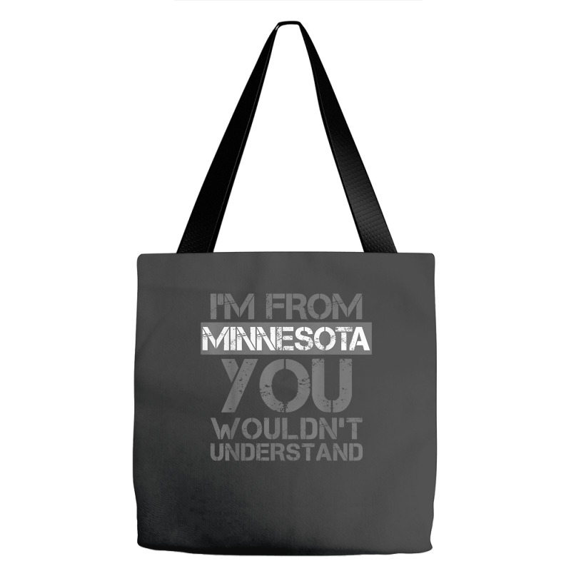 I'm From Minnesota You Wouldn't Understand Tote Bags | Artistshot