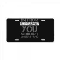 I'm From Minnesota You Wouldn't Understand License Plate | Artistshot