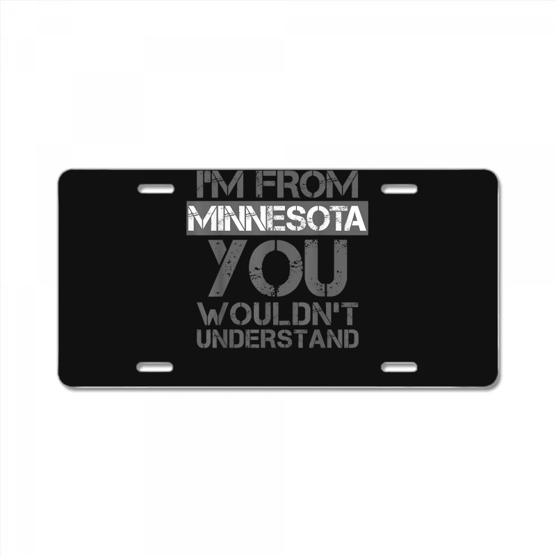 I'm From Minnesota You Wouldn't Understand License Plate | Artistshot