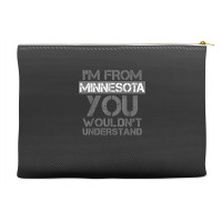 I'm From Minnesota You Wouldn't Understand Accessory Pouches | Artistshot