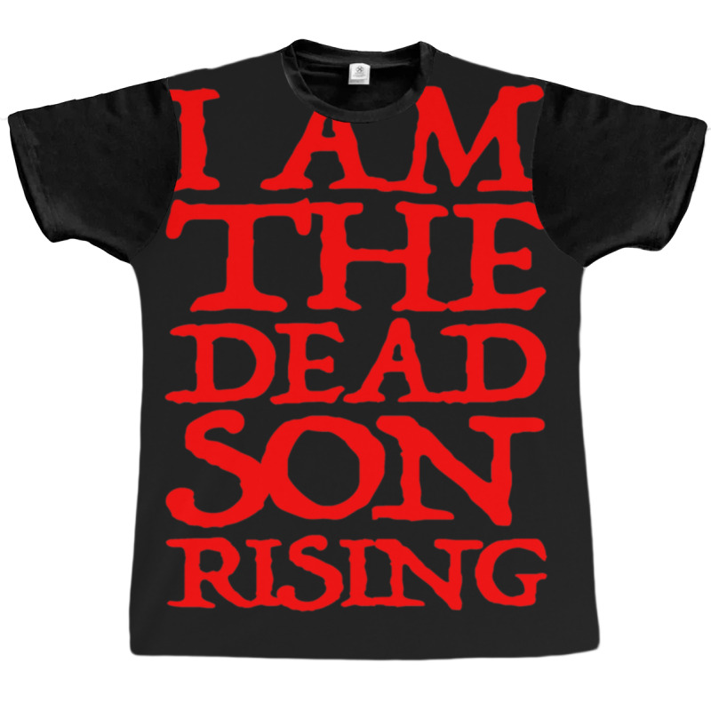 I Am The Dead Son Rising   1 Graphic T-shirt | Artistshot