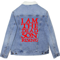 I Am The Dead Son Rising   1 Unisex Sherpa-lined Denim Jacket | Artistshot