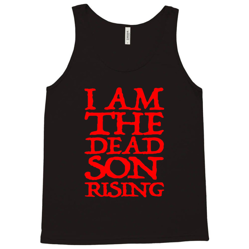 I Am The Dead Son Rising   1 Tank Top | Artistshot