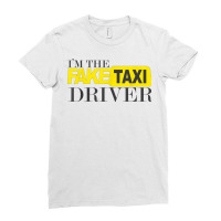 I'm The Fake Taxi Driver Novelty T Shirt Ladies Fitted T-shirt | Artistshot