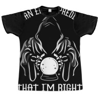 Funny Crystal Ball Prediction I'm Right Argument T Shirt Graphic T-shirt | Artistshot