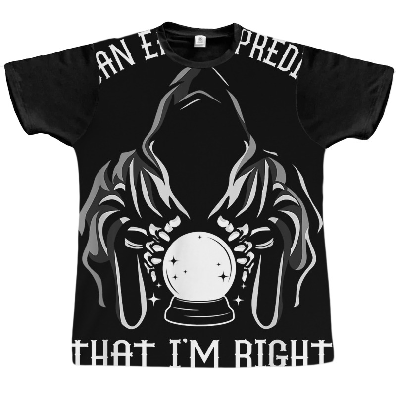 Funny Crystal Ball Prediction I'm Right Argument T Shirt Graphic T-shirt by linbere | Artistshot