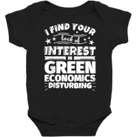 Green Economics Funny Lack Of Interest T Shirt Baby Bodysuit | Artistshot