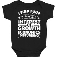 Growth Economics Funny Lack Of Interest T Shirt Baby Bodysuit | Artistshot