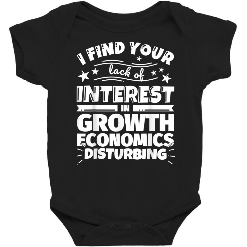 Growth Economics Funny Lack Of Interest T Shirt Baby Bodysuit by linbere | Artistshot