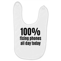 100 Fixing Phones All Day Funny Electronic Technician T Shirt Baby Bibs | Artistshot