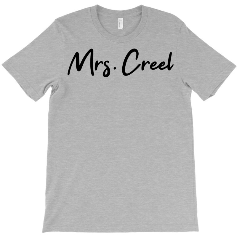 Mrs. Creel T-Shirt by plakajkatiiel | Artistshot