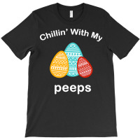 Easter Day T  Shirt Chillin' With My Peeps T  Shirt T-shirt | Artistshot