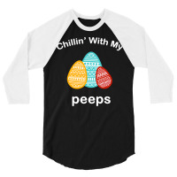 Easter Day T  Shirt Chillin' With My Peeps T  Shirt 3/4 Sleeve Shirt | Artistshot