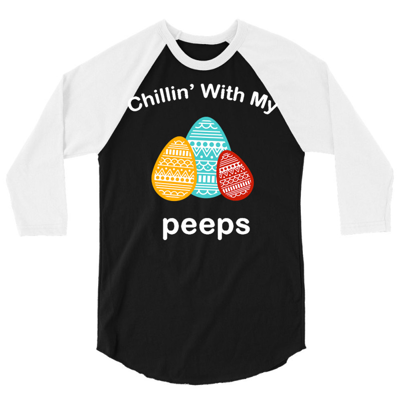 Easter Day T  Shirt Chillin' With My Peeps T  Shirt 3/4 Sleeve Shirt by larmstrong437 | Artistshot