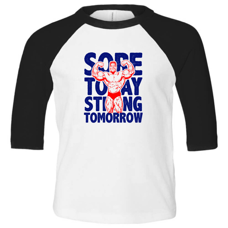 Sore Today Strong Tomorrow Toddler 3/4 Sleeve Tee | Artistshot