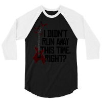 I Didn’t Run Away This Time Right   Em 3/4 Sleeve Shirt | Artistshot