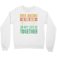 Bmx Racing Keeps My Life Together Bicycle Motocross T Shirt Crewneck Sweatshirt | Artistshot