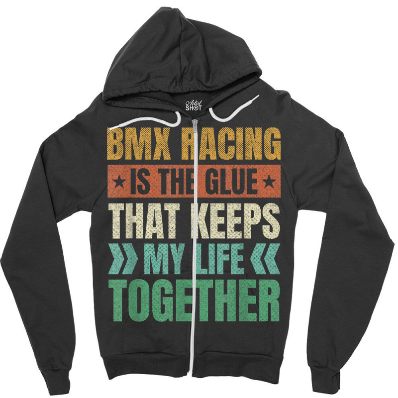 Bmx Racing Keeps My Life Together Bicycle Motocross T Shirt Zipper Hoodie by annalfreddr3 | Artistshot