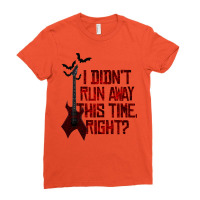 I Didn’t Run Away This Time Right   Em 5 Ladies Fitted T-shirt | Artistshot