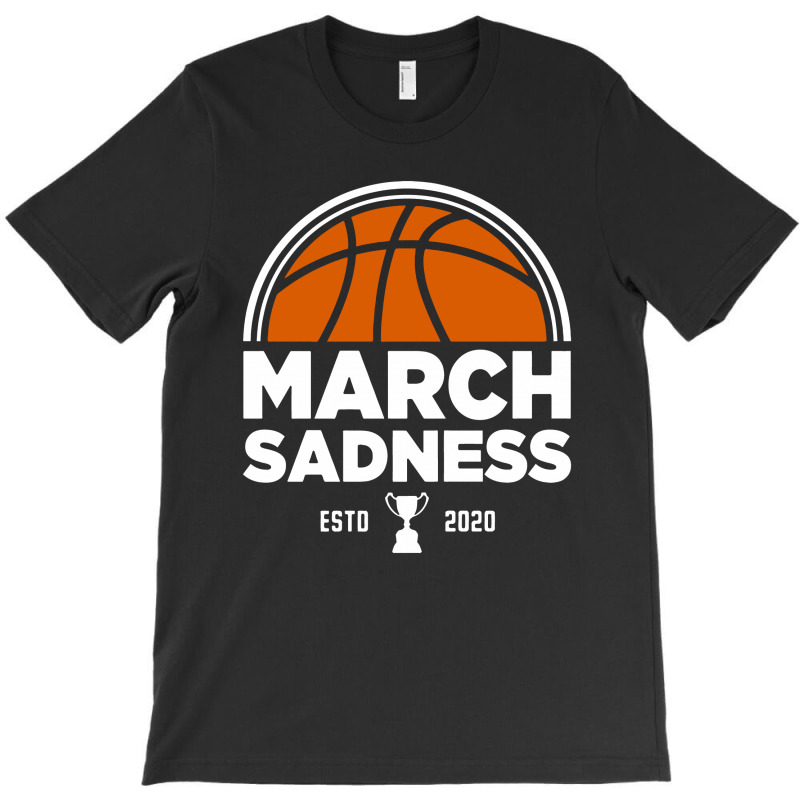 March Madness March Sadness T-shirt | Artistshot