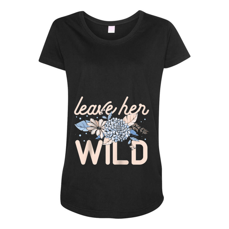 Leave Her Wild Flowers Gardener Botanical Gardener Florist Raglan Base Maternity Scoop Neck T-shirt by DanielPatrickGrasseschi | Artistshot