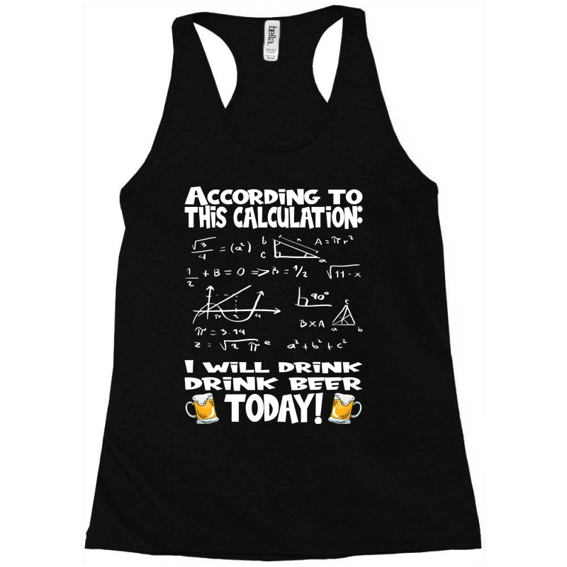 Hot Trend According To This Calculation, I Drink Beer Racerback Tank by dangduy2 | Artistshot