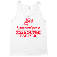 Piggybacked From A Pizza Dough Freezer Tank Top | Artistshot