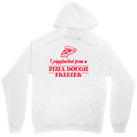 Piggybacked From A Pizza Dough Freezer Unisex Hoodie | Artistshot